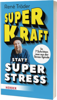 / Verlag Herder, Freiburg Buchcover Superkraft statt Superstress von René Träder